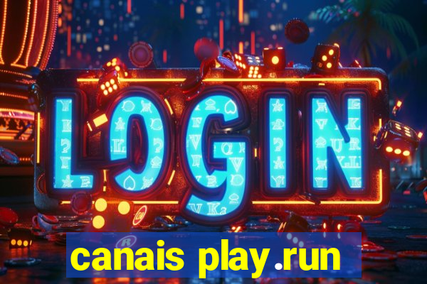 canais play.run